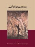 Dollarization di Eduardo Levy Yeyati edito da MIT Press