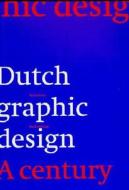 Dutch Graphic Design: A Century di Kees Broos, C. Broos, Paul Hefting edito da MIT Press (MA)