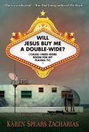 Will Jesus Buy Me A Double-wide? di Karen Spears Zacharias edito da Zondervan
