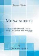 Monatshefte: A Monthly Devoted to the Study of German and Pedagogy (Classic Reprint) di Unknown Author edito da Forgotten Books