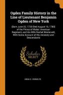 Ogden Family History In The Line Of Lieutenant Benjamin Ogden Of New York di Anna S Vermilye edito da Franklin Classics Trade Press