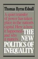 The New Politics of Inequality di Thomas Byrne Edsall edito da W. W. Norton & Company
