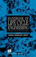 Handbook of Life Cycle Engineering di A. Molina, J. M. Sanchez edito da Springer US