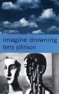 "Imagine Drowning" di Terry Johnson edito da Bloomsbury Publishing PLC
