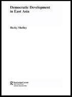Democratic Development in East Asia di Becky Shelley edito da Taylor & Francis Ltd