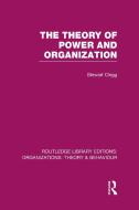 The Theory of Power and Organization (Rle: Organizations) di Stewart Clegg edito da ROUTLEDGE