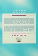 Resource Guide for Food Writers di Gary Allen edito da Routledge
