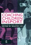 Coaching Children in Sport di Dr Martin Lee edito da Routledge