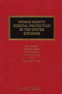 Human Rights: Judicial Protection In The United Kingdom di Sir Jack Beatson, Stephen Grosz, Tom Hickman, Stephanie Palmer, Rabinder Singh edito da Sweet & Maxwell Ltd