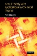 Group Theory with Applications in Chemical Physics di Patrick Jacobs edito da Cambridge University Press