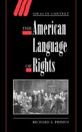 The American Language of Rights di Richard A. Primus edito da Cambridge University Press