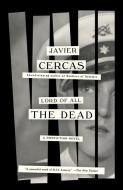 Lord of All the Dead: A Nonfiction Novel di Javier Cercas edito da VINTAGE
