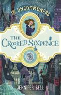 The Uncommoners 01. The Crooked Sixpence di Jennifer Bell edito da Random House Children's
