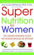 Super Nutrition for Women (Revised Edition) di Ann Louise Gittleman edito da BANTAM DELL