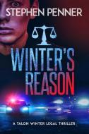 Winter's Reason: Talon Winter Legal Thriller #3 di Stephen Penner edito da LIGHTNING SOURCE INC