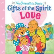 Love (Berenstain Bears Gifts of the Spirit) di Mike Berenstain edito da RANDOM HOUSE