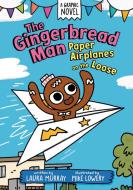 The Gingerbread Man: Paper Airplanes on the Loose di Laura Murray edito da Penguin Young Readers Group