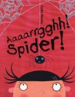 Aaaarrgghh! Spider! di Lydia Monks edito da HOUGHTON MIFFLIN