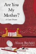 Are You My Mother?: A Comic Drama di Alison Bechdel edito da Houghton Mifflin