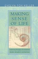 Making Sense of Life di Evelyn Fox Keller edito da Harvard University Press