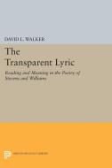The Transparent Lyric di David L. Walker edito da Princeton University Press