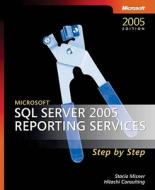 Microsoft Sql Server 2005 Reporting Services Step By Step di Stacia Misner, Hitachi Consulting edito da Microsoft Press,u.s.