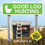 Good Loo Hunting di Luke Barclay edito da Ebury Publishing