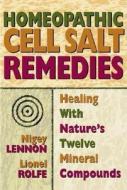 Homeopathic Cell Salt Remedies di Nigel Lennon, Lionel Rolfe edito da Square One Publishers