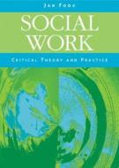 Social Work: Critical Theory and Practice di Jan Fook edito da Sage Publications (CA)