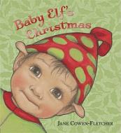 Baby Elf's Christmas di Jane Cowen-Fletcher edito da Candlewick Press (MA)