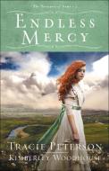 Endless Mercy di Tracie Peterson, Kimberley Woodhouse edito da BETHANY HOUSE PUBL