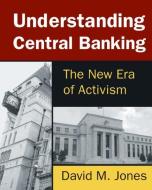 Understanding Central Banking di David M. Jones edito da Taylor & Francis Ltd