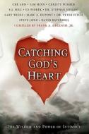 Catching God's Heart: The Wisdom and Power of Intimacy di Frank Jr. DeCenso edito da Destiny Image Incorporated