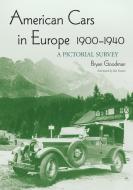 Goodman, B:  American Cars in Europe, 1900-1940 di Bryan Goodman edito da McFarland