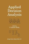 Applied Decision Analysis di Francisco J. Giron, Javier F. Giron, M. Lina Martinez edito da Springer Netherlands
