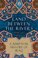 Land Between the Rivers di Bartle Bull edito da ATLANTIC MONTHLY PR
