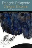 Chagas Disease di Francois Delaporte edito da Fordham University Press