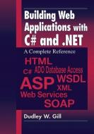 Building Web Applications with C# and .NET di Dudley W. (Gill Associates Gill edito da Taylor & Francis Inc