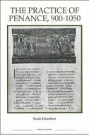 The Practice of Penance, 900-1050 di Sarah Hamilton edito da Royal Historical Society