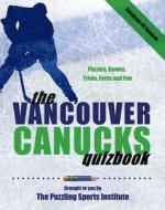 Vancouver Canucks Quizbook di The Puzzling Sports Institute edito da Nightwood Editions