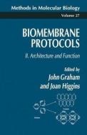 Biomembrane Protocols di John M. Graham, Joan A. Higgins edito da Humana Press Inc.