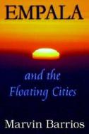 Empala And The Floating Cities di #Barrios,  Marvin A. edito da Empala Press