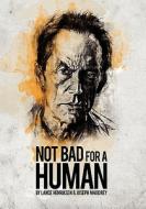 Not Bad For A Human di #Henriksen,  Lance James Maddrey,  Joseph edito da Alexander Henriksen Publishers