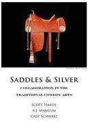 Saddles & Silver di A. J. Mangum, Cary Schwarz, Scott Hardy edito da LIGHTNING SOURCE INC