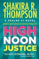 High Noon Justice di Shakira R. Thompson edito da Believer's Choice Media