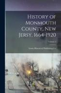 History of Monmouth County, New Jersy, 1664-1920; Volume 3 di Lewis Historical Publishing Co edito da LEGARE STREET PR