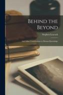 Behind the Beyond: And Other Contributions to Human Knowledge di Stephen Leacock edito da LEGARE STREET PR