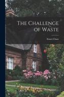The Challenge of Waste di Stuart Chase edito da LEGARE STREET PR