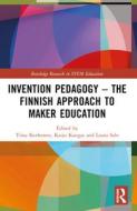 Invention Pedagogy – The Finnish Approach To Maker Education edito da Taylor & Francis Ltd