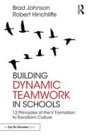 Building Dynamic Teamwork In Schools di Brad Johnson, Robert W. Hinchliffe edito da Taylor & Francis Ltd